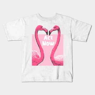 Act Now Flamingo Illustration Design Kids T-Shirt